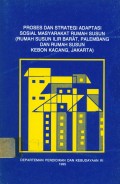 Proses dan Strategi Adaptasi Sosial Masyarakat Rumah Susun ( Rumah Susun Ilir Barat, Palembang dan Rumah Susun Kebon Kacang, Jakarta)